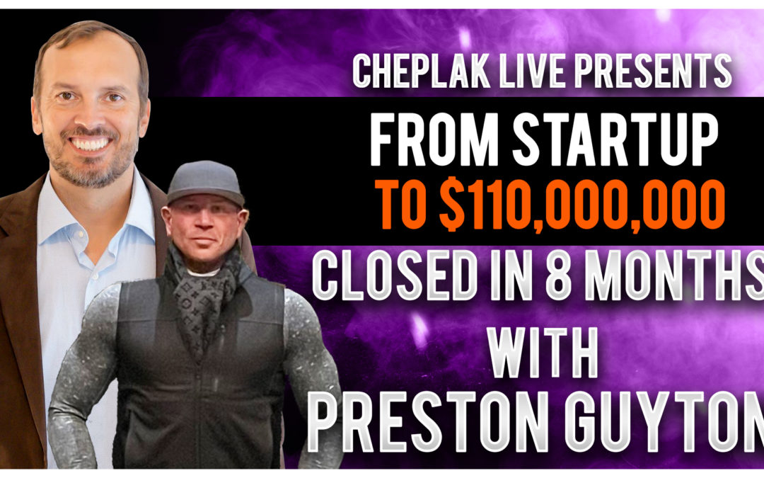 Preston Guyton- Startup To $110 Million
